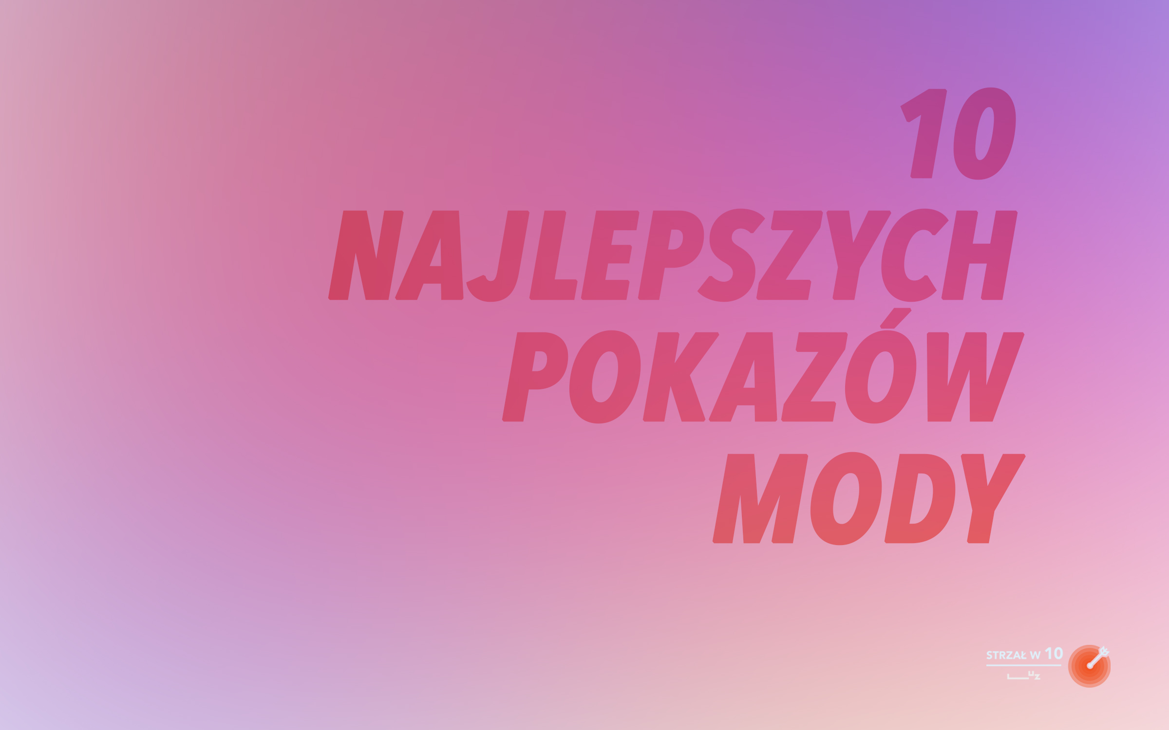 10 najlepszych pokazów mody – STRZAŁ w 10.