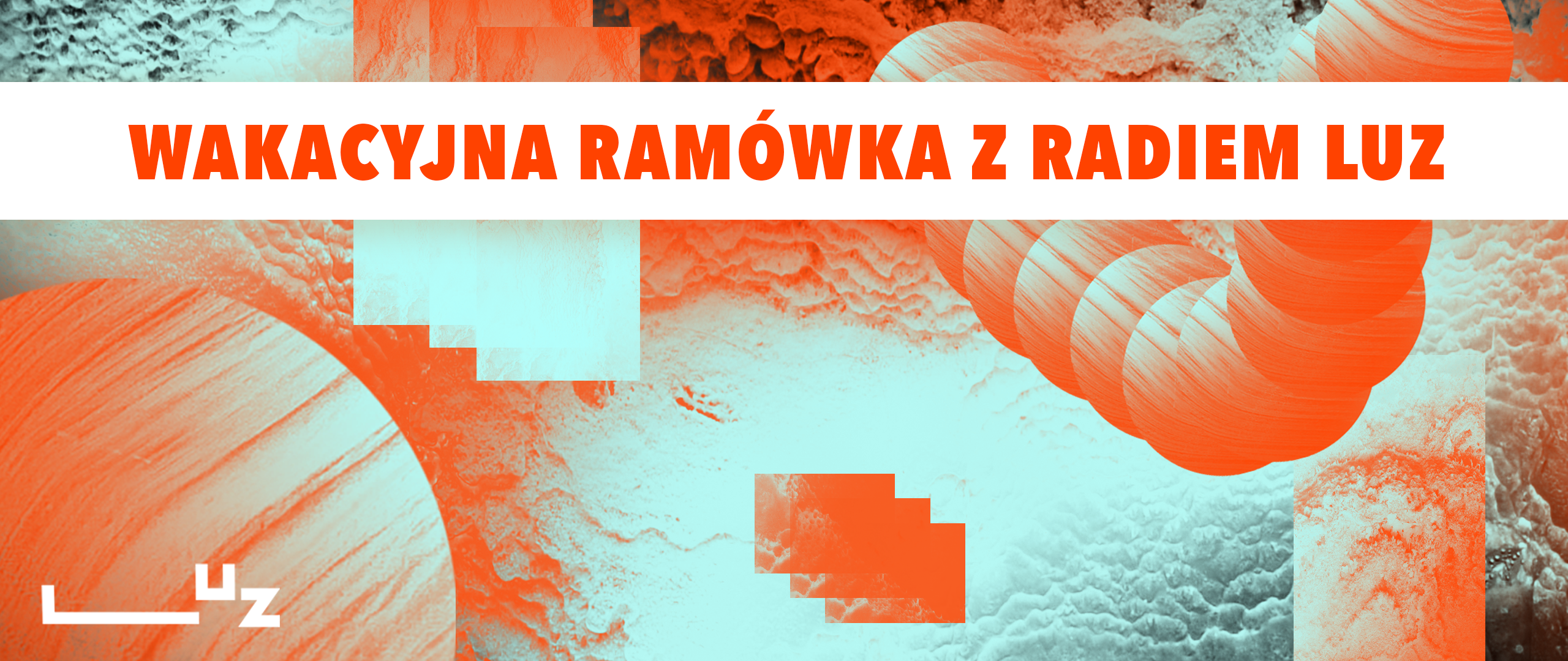 Otwieramy lato – Radio LUZ pres. wakacyjna ramówka [10.07]