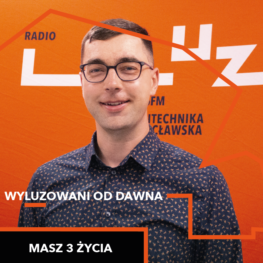 Wyluzowani od dawna – Miłosz Szymczak (Masz 3 Życia)