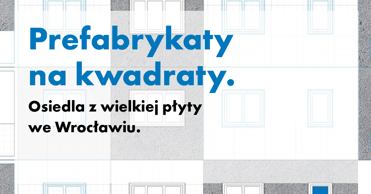 Prefabrykaty na Kwadraty – podróż do przeszłości z wielkiej płyty