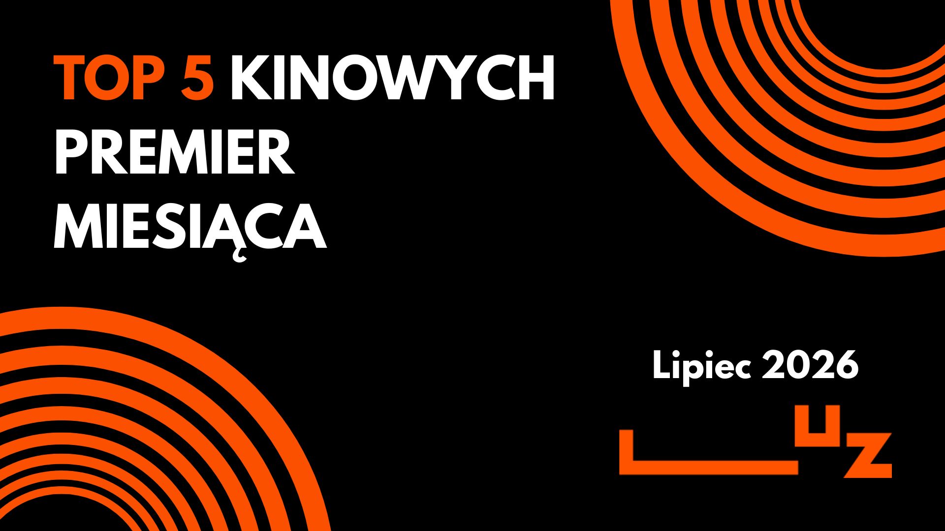 TOP 5 PREMIER KINOWYCH LIPCA